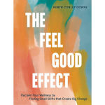 Alternative view 1 of The Feel Good Effect: Reclaim Your Wellness by Finding Small Shifts that Create Big Change