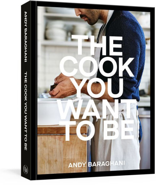 The Cook You Want to Be: Everyday Recipes to Impress