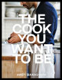 Alternative view 2 of The Cook You Want to Be: Everyday Recipes to Impress