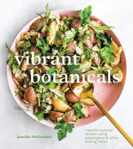 Ebook for data structure and algorithm free download Vibrant Botanicals: Transformational Recipes Using Adaptogens & Other Healing Herbs [A Cookbook] by Jennifer McGruther 9781984858955