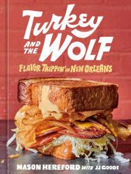 Rapidshare books download Turkey and the Wolf: Flavor Trippin' in New Orleans [A Cookbook] (English literature) 9781984858993