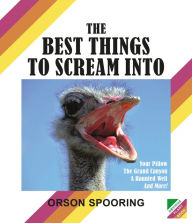 Free ebook pdb download The Best Things to Scream Into in English 9781984859600 by Orson Spooring