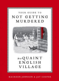 Text books download Your Guide to Not Getting Murdered in a Quaint English Village by  RTF