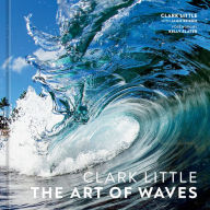 Download ebook file txt Clark Little: The Art of Waves (English literature) by Clark Little, Jamie Brisick, Kelly Slater CHM iBook