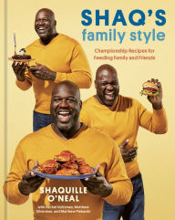 Ebooks free download from rapidshare Shaq's Family Style: Championship Recipes for Feeding Family and Friends [A Cookbook]