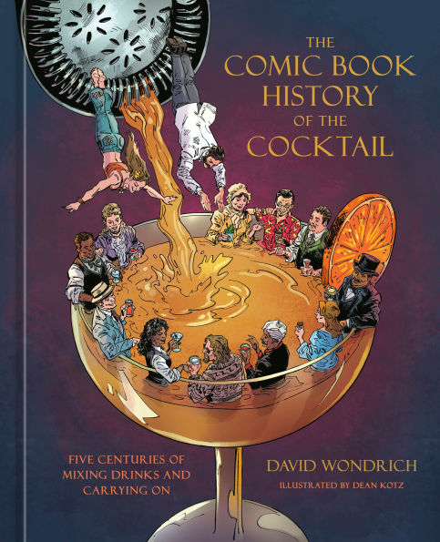 the Comic Book History of Cocktail: Five Centuries Mixing Drinks and Carrying On