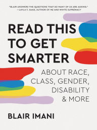 Downloading free ebooks on iphone Read This to Get Smarter: about Race, Class, Gender, Disability & More ePub 9781984860545 by Blair Imani in English