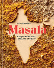 Title: Masala: Recipes from India, the Land of Spices [A Cookbook], Author: Anita Jaisinghani