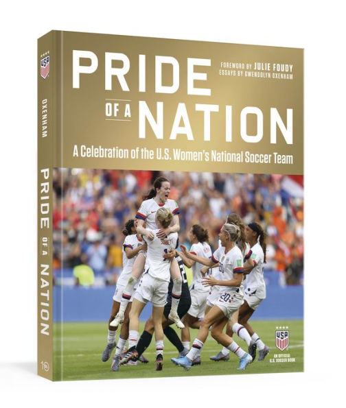 Pride of a Nation: A Celebration of the U.S. Women's National Soccer Team (An Official U.S. Soccer Book)