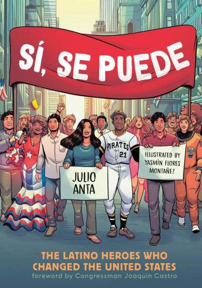 Sí, Se Puede: the Latino Heroes Who Changed United States