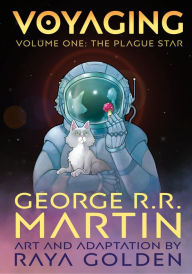 Free audio books downloads Voyaging, Volume One: The Plague Star by George R. R. Martin, Raya Golden