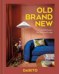 Google book online downloader Old Brand New: Colorful Homes for Maximal Living [An Interior Design Book]