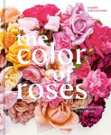 Alternative view 1 of The Color of Roses: A Curated Spectrum of 300 Blooms