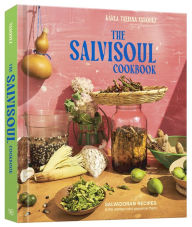 Amazon books download audio The SalviSoul Cookbook: Salvadoran Recipes and the Women Who Preserve Them by Karla Tatiana Vasquez in English 9781984861429 MOBI PDB PDF