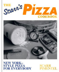Books online to download for free The Scarr's Pizza Cookbook: New York-Style Pizza for Everybody iBook 9781984861443 by Scarr Pimentel