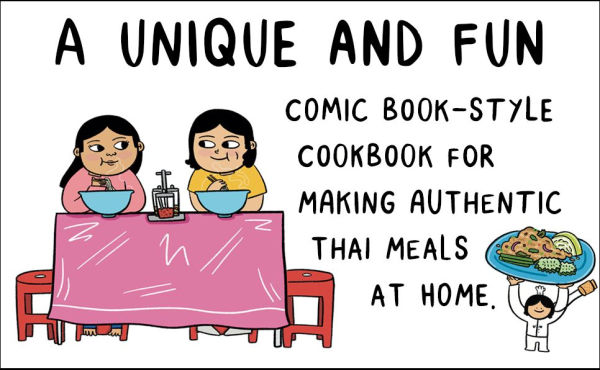 Noodles, Rice, and Everything Spice: A Thai Comic Book Cookbook