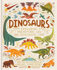 Title: Dinosaurs: Exploring Prehistoric Life and Geological Time, Author: Rachel Ignotofsky