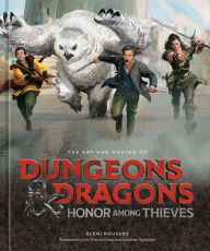 Title: The Art and Making of Dungeons & Dragons: Honor Among Thieves, Author: Eleni Roussos