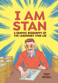 Title: I Am Stan: A Graphic Biography of the Legendary Stan Lee, Author: Tom Scioli