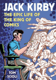 Easy english ebook downloads Jack Kirby: The Epic Life of the King of Comics 9781984862266
