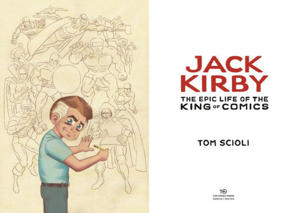 Jack Kirby: The Epic Life of the King of Comics [A Graphic Biography]