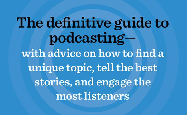 NPR's Podcast Start Up Guide: Create, Launch, and Grow a Podcast on Any Budget