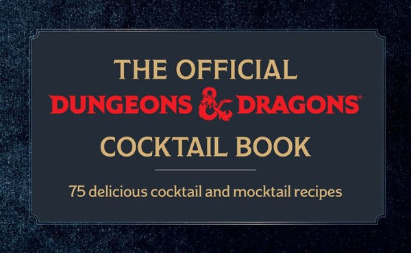 Puncheons and Flagons: The Official Dungeons & Dragons Cocktail Book [A Cocktail and Mocktail Recipe Book]