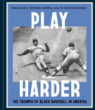 Title: Play Harder: The Triumph of Black Baseball in America, Author: Gerald Early