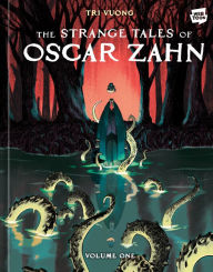 Title: The Strange Tales of Oscar Zahn, Volume 1 [A Graphic Novel], Author: Tri Vuong