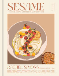 Title: Sesame: Global Recipes + Stories of an Ancient Seed, Author: Rachel Simons