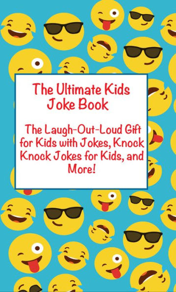 Ultimate Kids Joke Book: The Laugh Out Loud Gift for Kids with Jokes, Knock Knock Jokes for Kids, and MorMore