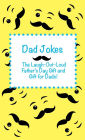 Dad Jokes: The Laugh Out Loud Fathers Day Gift, Gift for Dads, and Gift for Grandpas!