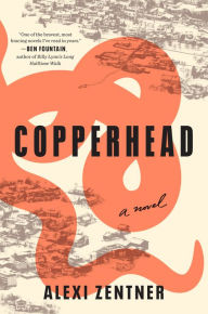 Title: Copperhead: A Novel, Author: Alexi Zentner