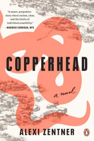 Title: Copperhead: A Novel, Author: Alexi Zentner