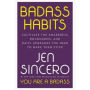 Badass Habits: Cultivate the Awareness, Boundaries, and Daily Upgrades You Need to Make Them Stick