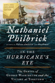 Title: In the Hurricane's Eye: The Genius of George Washington and the Victory at Yorktown (B&N Exclusive Edition), Author: Nathaniel Philbrick
