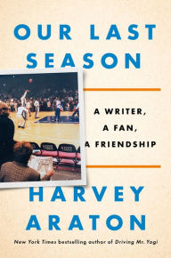 English books to download free Our Last Season: A Writer, a Fan, a Friendship 9781984877987 by Harvey Araton