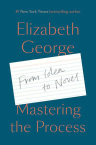 Download books in fb2 Mastering the Process: From Idea to Novel by Elizabeth George DJVU PDF CHM (English Edition) 9781984878335