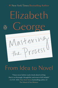 Title: Mastering the Process: From Idea to Novel, Author: Elizabeth George