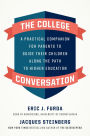 The College Conversation: A Practical Companion for Parents to Guide Their Children Along the Path to Higher Education