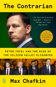 Title: The Contrarian: Peter Thiel and the Rise of the Silicon Valley Oligarchs, Author: Max Chafkin