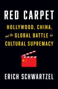 Pdf versions of books download Red Carpet: Hollywood, China, and the Global Battle for Cultural Supremacy in English 9781984878991 by 