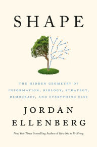 Free download electronic books Shape: The Hidden Geometry of Information, Biology, Strategy, Democracy, and Everything Else by Jordan Ellenberg