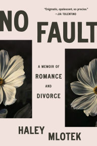 Title: No Fault: A Memoir of Romance and Divorce, Author: Haley Mlotek