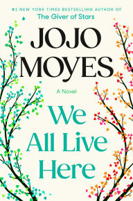 We All Live Here: A Novel