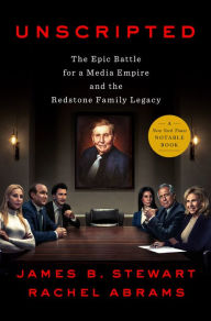 Free mp3 downloads books Unscripted: The Epic Battle for a Media Empire and the Redstone Family Legacy FB2 PDF PDB by James B. Stewart, Rachel Abrams, James B. Stewart, Rachel Abrams