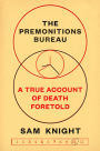 The Premonitions Bureau: A True Account of Death Foretold