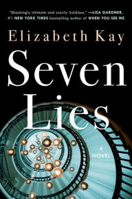 Title: Seven Lies: A Novel, Author: Elizabeth Kay