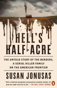 Rapidshare download ebooks links Hell's Half-Acre: The Untold Story of the Benders, a Serial Killer Family on the American Frontier