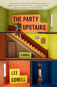 Title: The Party Upstairs: A Novel, Author: Lee Conell